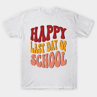 Funny Groovy Happy Last Day of School Hilarious Gift Idea T-Shirt